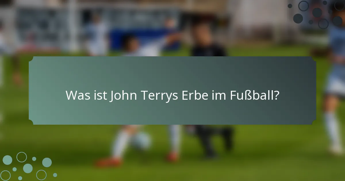 Was ist John Terrys Erbe im Fußball?