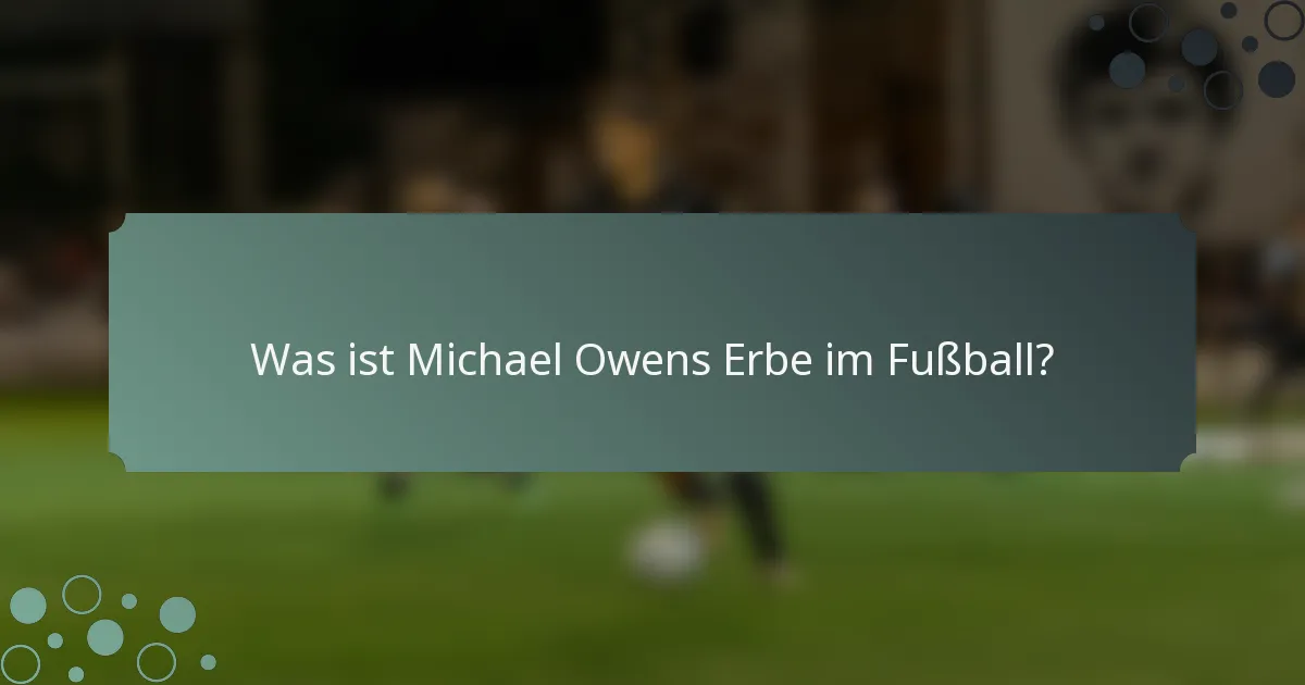 Was ist Michael Owens Erbe im Fußball?