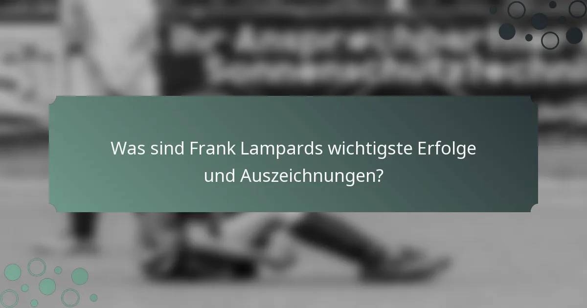 Was sind Frank Lampards wichtigste Erfolge und Auszeichnungen?