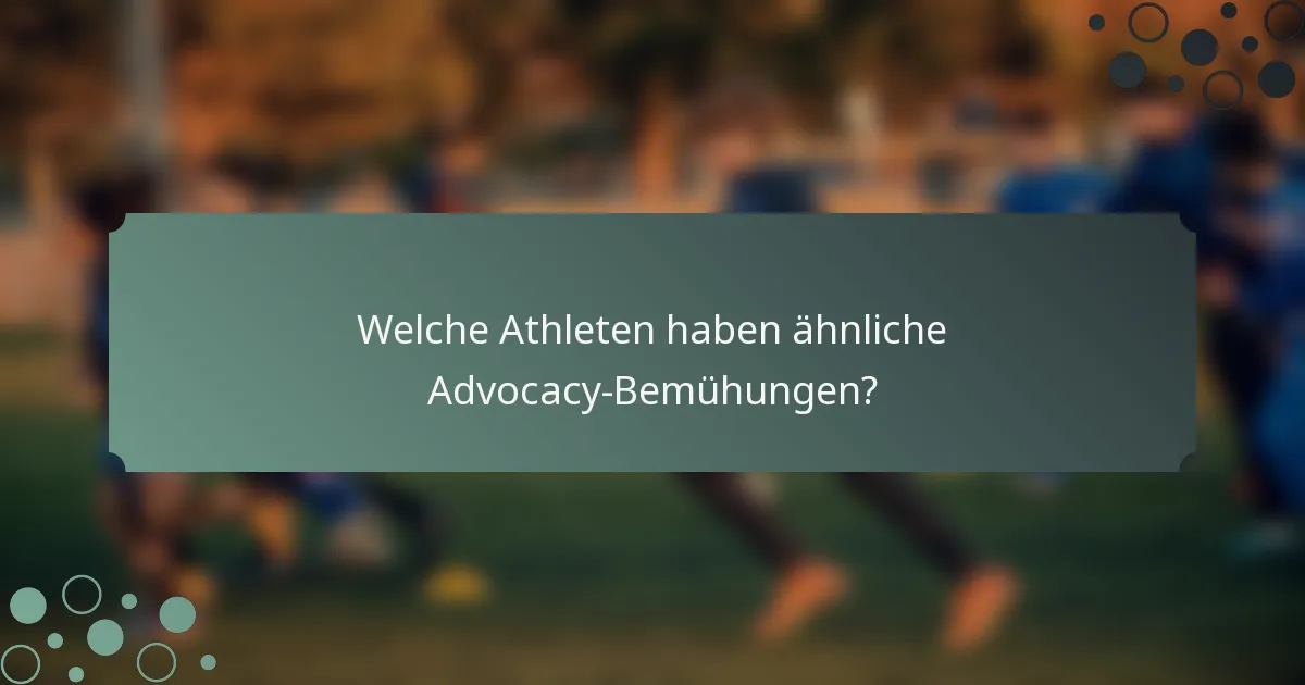 Welche Athleten haben ähnliche Advocacy-Bemühungen?