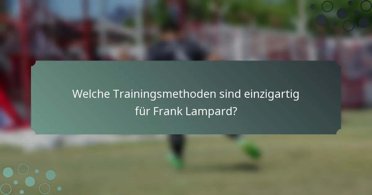 Welche Trainingsmethoden sind einzigartig für Frank Lampard?