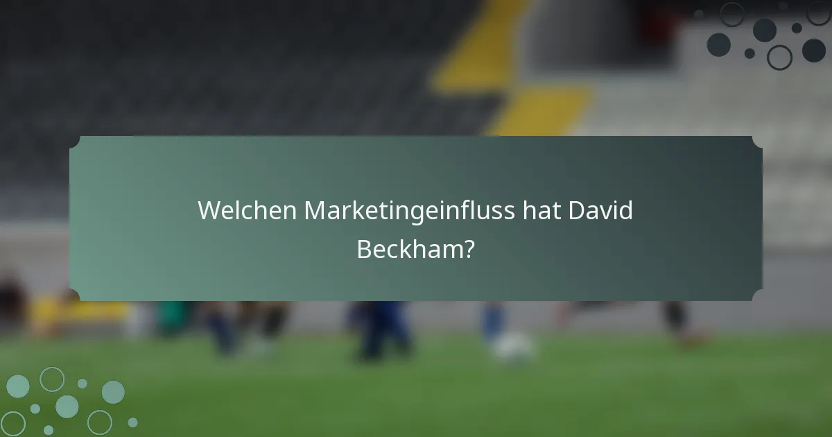 Welchen Marketingeinfluss hat David Beckham?