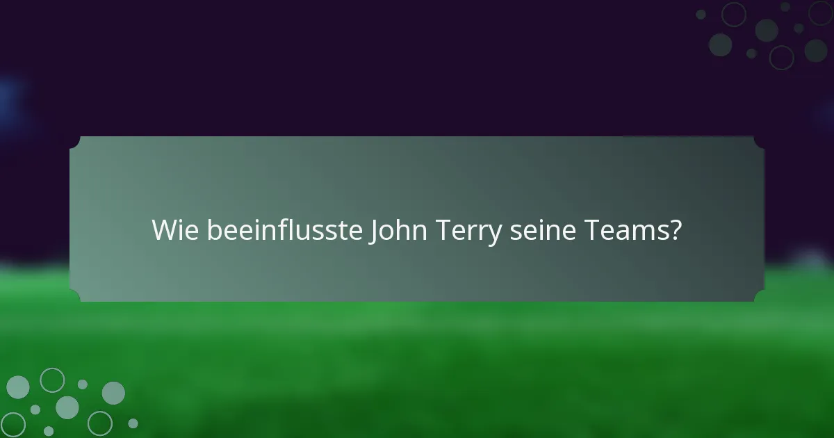 Wie beeinflusste John Terry seine Teams?