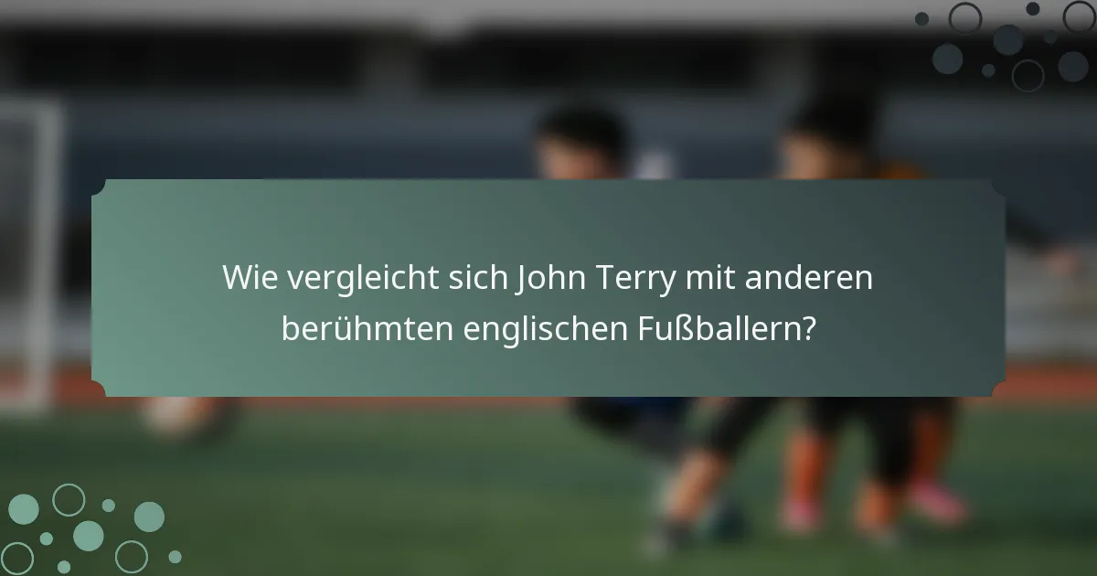 Wie vergleicht sich John Terry mit anderen berühmten englischen Fußballern?