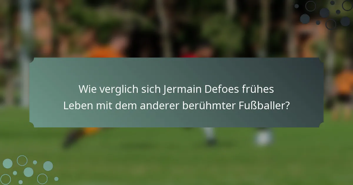 Wie verglich sich Jermain Defoes frühes Leben mit dem anderer berühmter Fußballer?