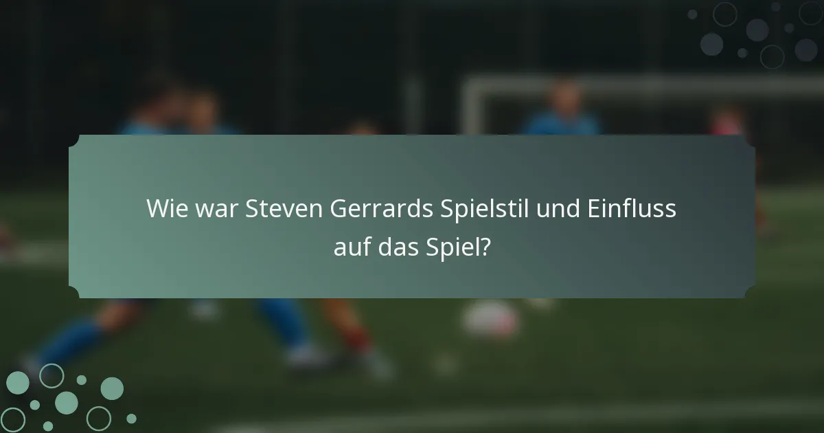 Wie war Steven Gerrards Spielstil und Einfluss auf das Spiel?